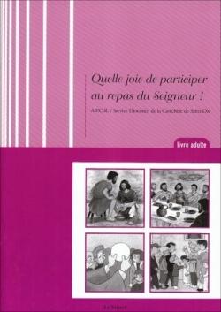 Quelle joie de participer au repas du Seigneur ; livre de l'adulte