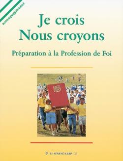 Je crois, nous croyons ; livre animateur ; préparation à la profession de foi
