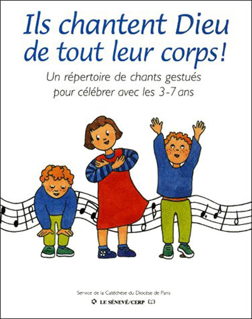 Ils chantent Dieu tout leur corps ! ; un répertoire de chants gestués pour célébrer avec les 3-7 ans