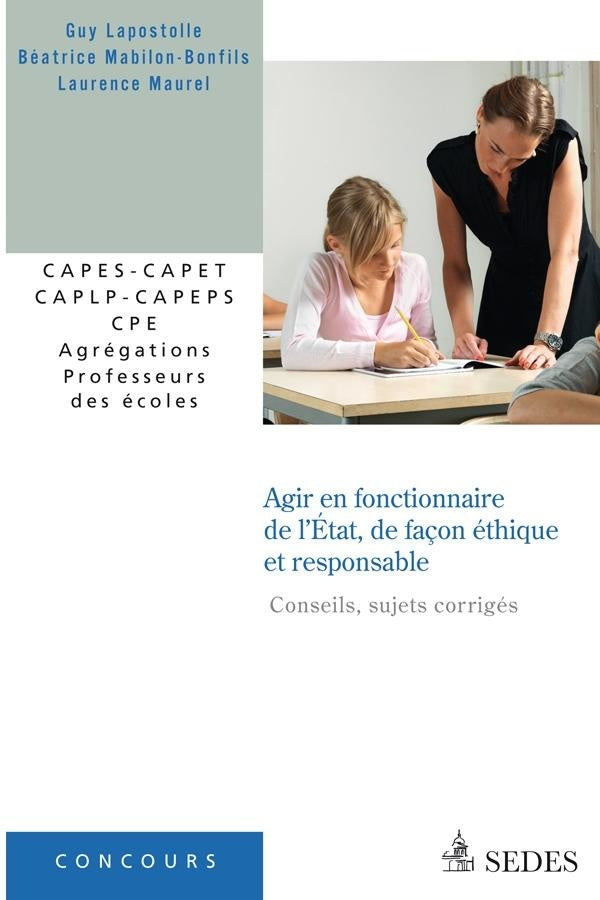 Agir en fonctionnaire de l'Etat et de façon éthique et responsable ; conseils, sujets corrigés