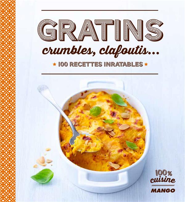 Gratins, crumbles et clafoutis... 100 recettes inratables - flash vidéo