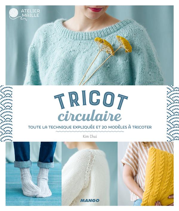 Tricot circulaire ; toute la technique expliquée et 20 modèles à tricoter - flash vidéo
