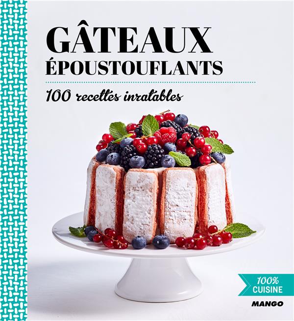Gâteaux époustouflants ; 100 recettes inratables - flash vidéo