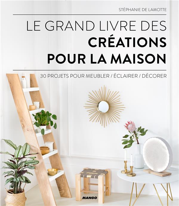 Le grand livre des créations pour la maison ; 30 projets DIY - flash vidéo