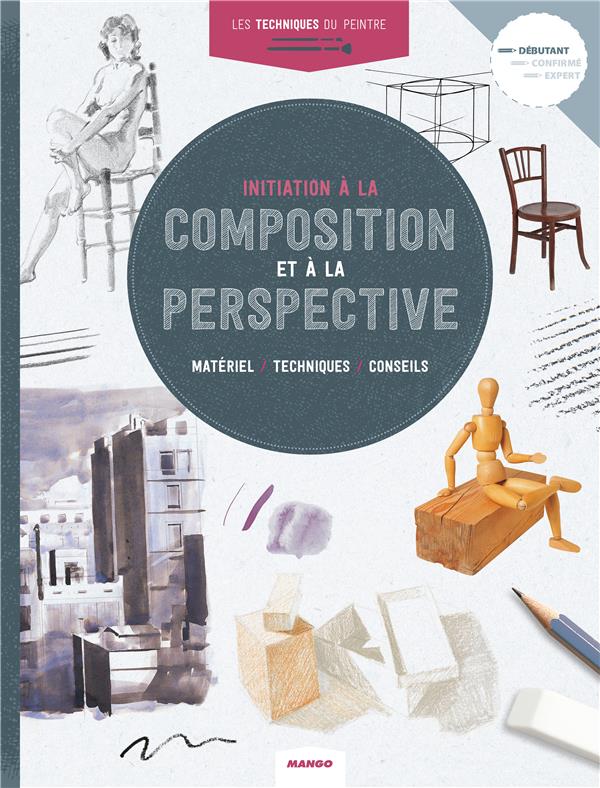 Les techniques du peintre : initiation à la composition et la perspective