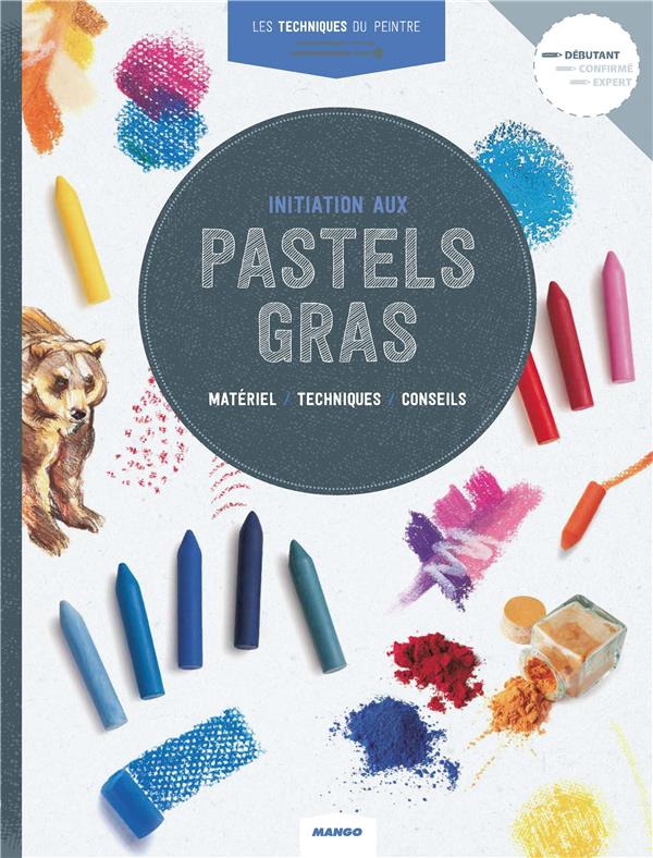 Les techniques du peintre : pastel gras