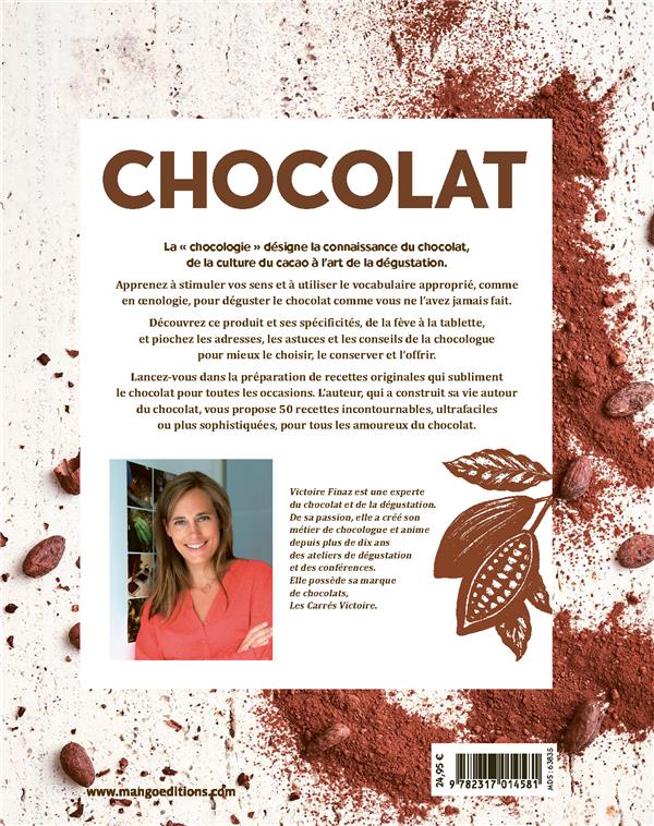 Chocolat ; l'art de la chocologie et de la dégustation ; 50 recettes irrésistibles