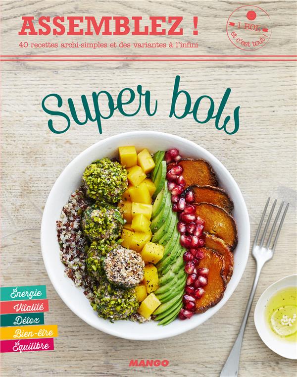 Super bols ; 40 recettes archi-simples et des variantes à l'infini - flash vidéo