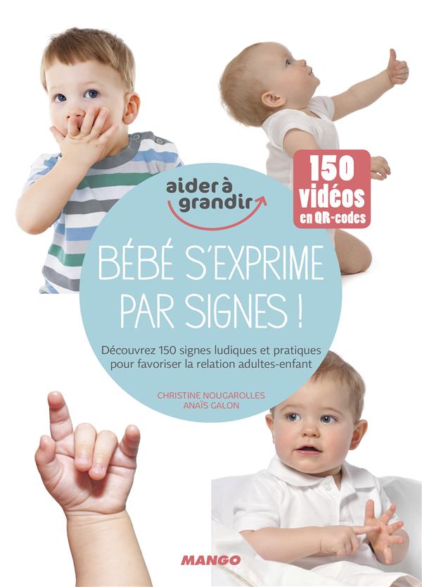 Bébé s'exprime par signes ! découvrez 150 signes ludiques et pratiques pour favoriser les interactions parents-enfant - flash vidéo
