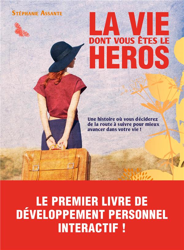 La vie dont vous êtes le héros ; une histoire où vous décidez de la route à suivre pour mieux avancer dans votre vie !