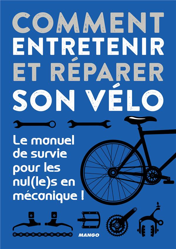 Comment entretenir et réparer son vélo ; le manuel de survie pour les nul(le)s en mécanique !
