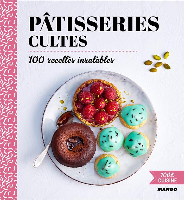 Pâtisseries cultes ; 100 recettes inratables - flash vidéo