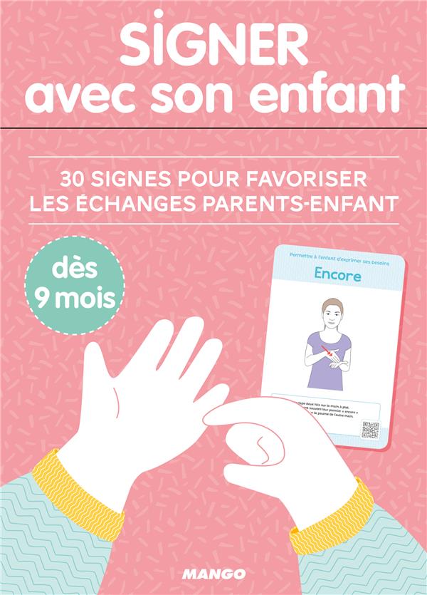 Signer avec son enfant ; 30 signes pour favoriser les échanges parents-enfant dès 9 mois