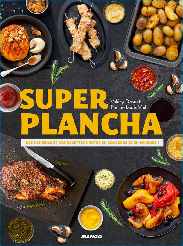 Super plancha ; des conseils et des recettes hautes en couleurs et saveurs !