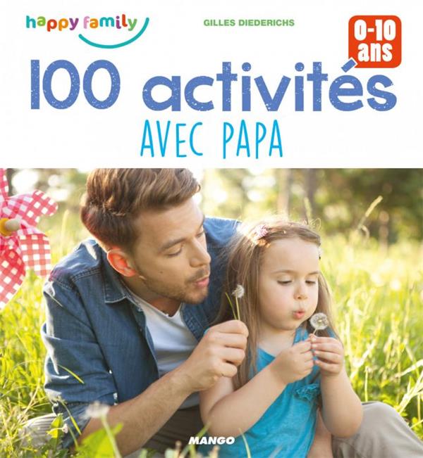 100 activits avec papa ; 0-10 ans