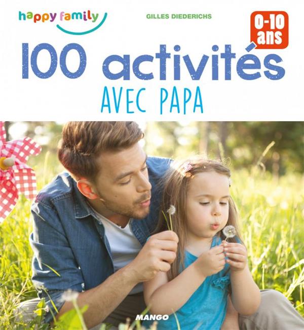 100 activités avec papa ; 0-10 ans