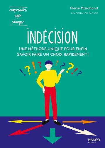 Indécision ; une méthode unique pour enfin savoir faire un choix rapidement !
