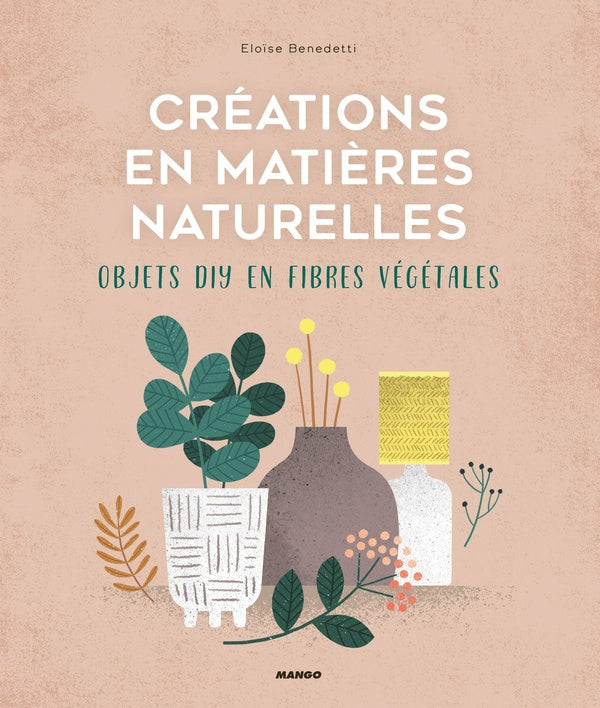 Créations en matières naturelles ; objets DIY en fibres végétales