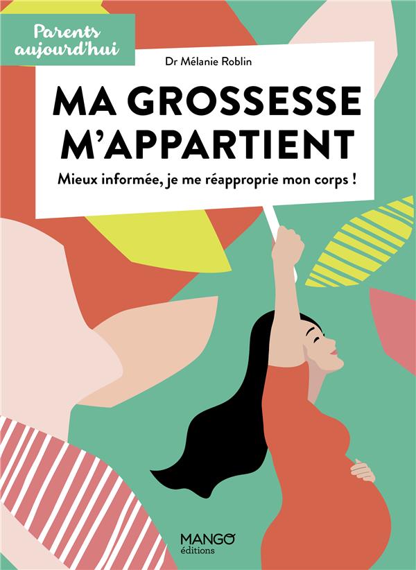 Ma grossesse m'appartient ; mieux informée, je me réappropie mon corps !