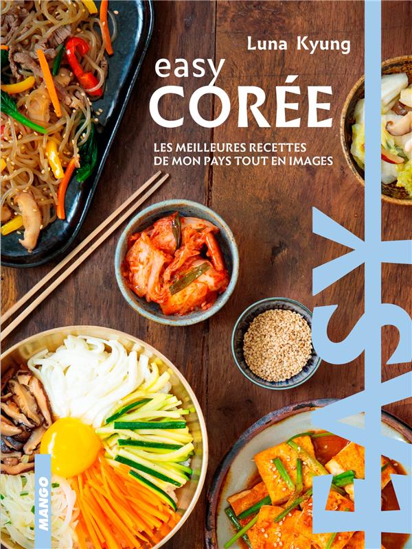 Easy Corée : les meilleures recettes de mon pays tout en images - flash vidéo