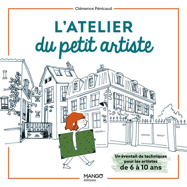L'atelier du petit artiste : un éventail de techniques pour les 6-10 ans