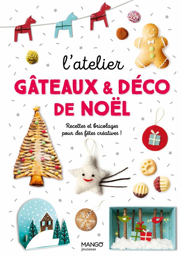 L'atelier gâteaux et déco de Noël : recettes et bricolages pour des fêtes créatives ! - flash vidéo