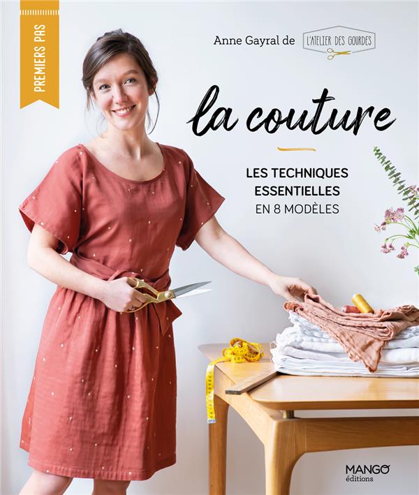 La couture : les techniques essentielles en 8 modèles