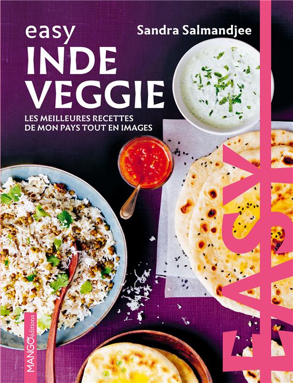 Easy Inde veggie: Les meilleures recettes de mon pays tout en images