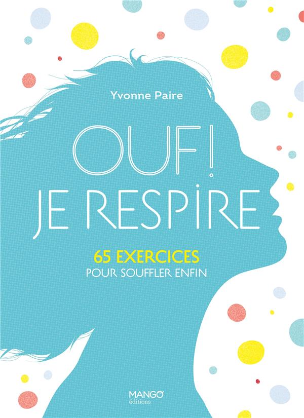 Ouf ! je respire.... 65 exercices pour souffler enfin ! - flash vidéo