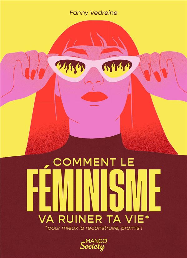 Comment le féminisme va ruiner ta vie (pour mieux la reconstruire, promis !) - flash vidéo
