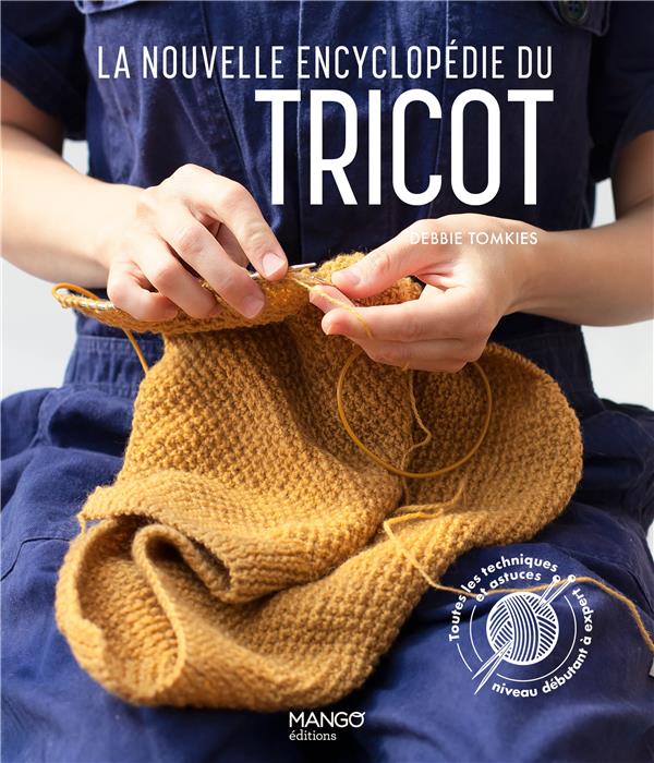 La nouvelle encyclopédie du tricot : toutes les techniques et astuces du niveau débutant à expert - flash vidéo