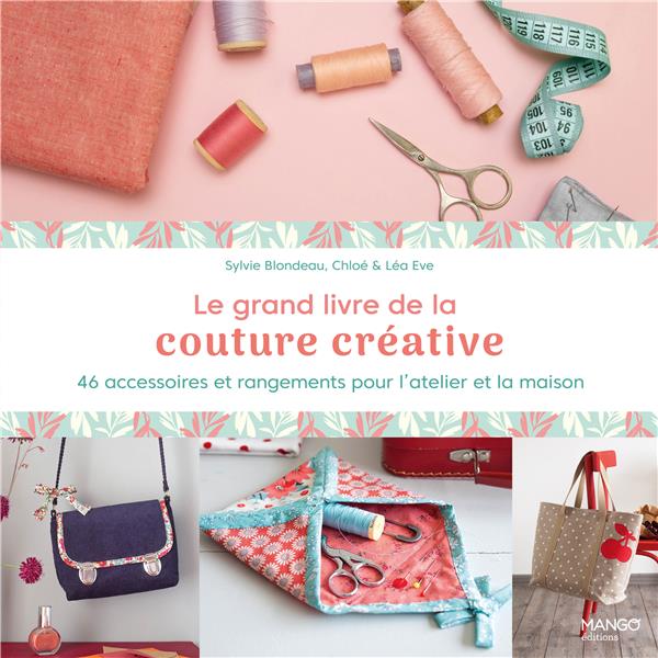 Le grand livre de la couture créative : 46 accessoires et rangements pour l'atelier et la maison - flash vidéo