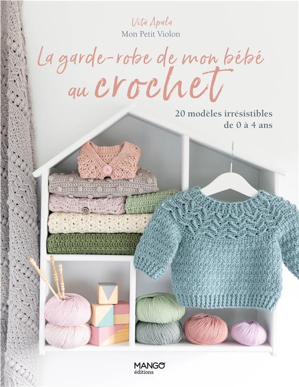 La garde-robe de mon bébé au crochet : 20 modèles irrésistibles de 0 à 4 ans - flash vidéo