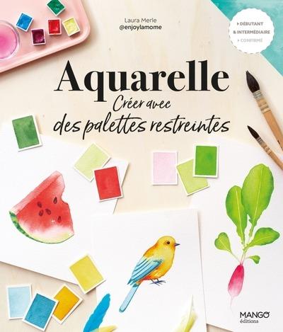 Aquarelle : Créer avec des palettes restreintes