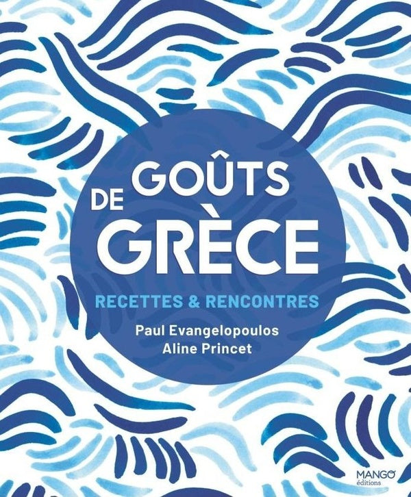 Goûts de Grèce : Recettes & rencontres