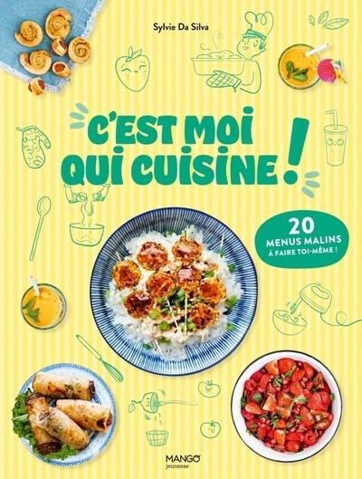 C'est moi qui cuisine ! 20 menus malins à faire toi-même !