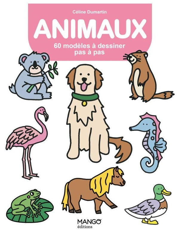 Animaux : 60 modèles à dessiner pas à pas