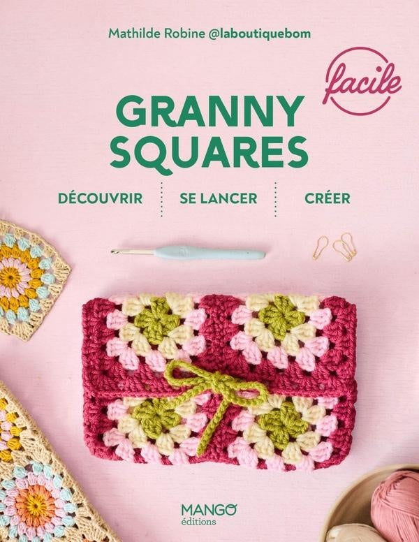 Facile : Découvrir, se lancer, créer : Granny Squares