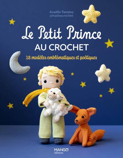 Le petit prince au crochet : 18 modèles emblématiques et poétiques