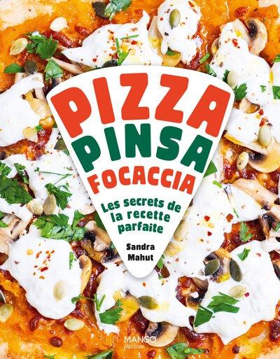 Pizza, pinsa, foccacia : Toutes les pâtes, les meilleures recettes, les astuces