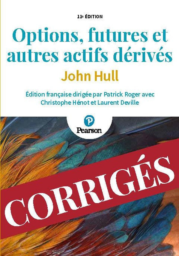Options, futures et autres actifs dérivés : Corrigé (11e édition)