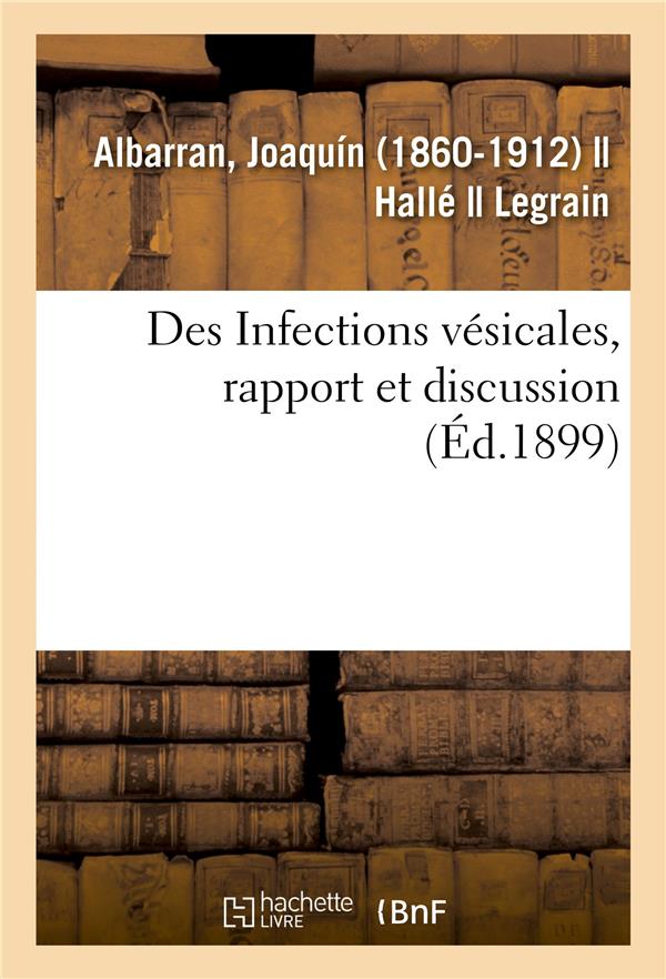 Des infections vesicales, rapport et discussion