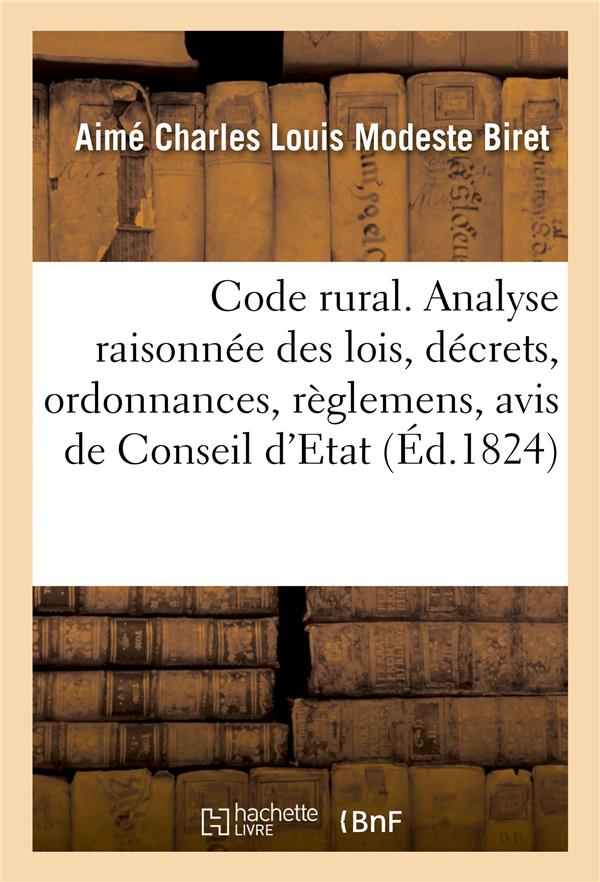 Code rural ou analyse raisonnee des lois, decrets, ordonnances, reglemens, avis de conseil d'etat -