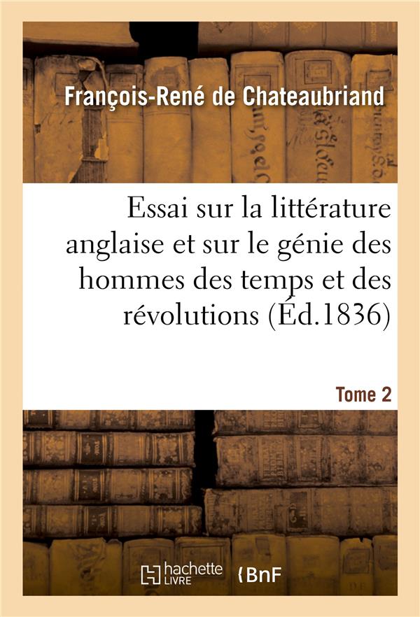 Essai sur la littérature anglaise et considérations sur le génie des hommes des temps : et des révolutions. Tome 2