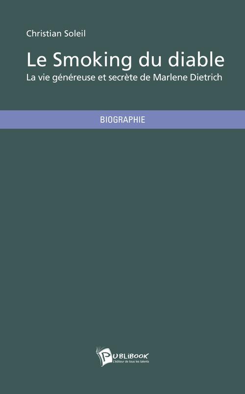 Le smoking du diable ; la vie généreuse et secrète de Marlene Dietrich
