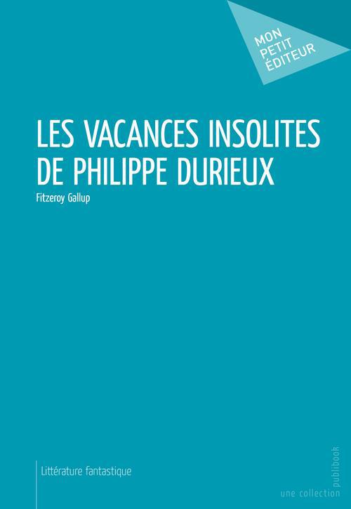 Les vacances insolites de Philippe Durieux