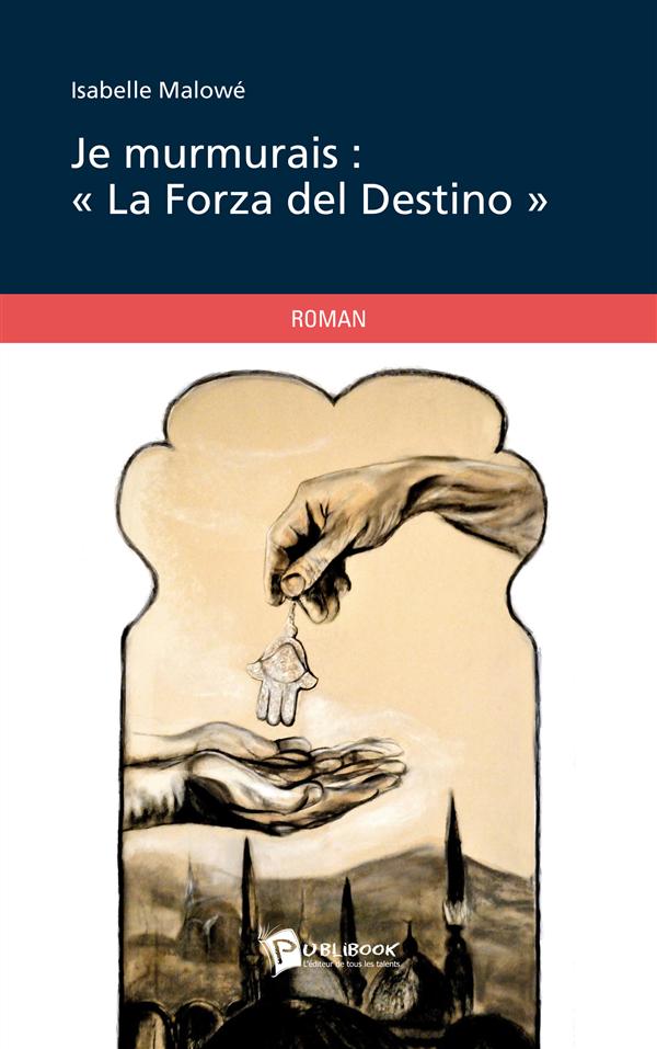 Je murmurais : "la forza del destino"