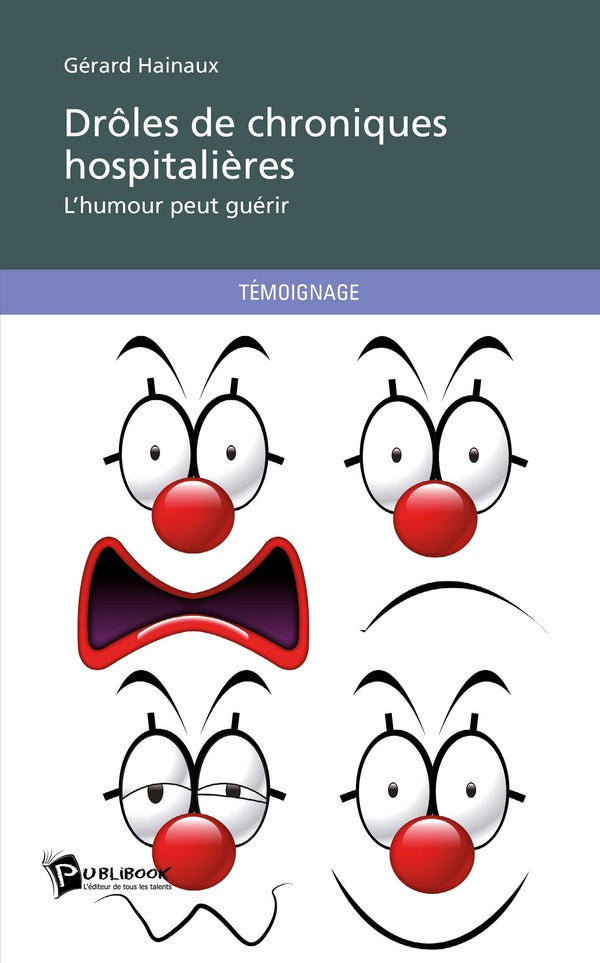 Drôles de chroniques hospitalières ; l'humour peut guérir