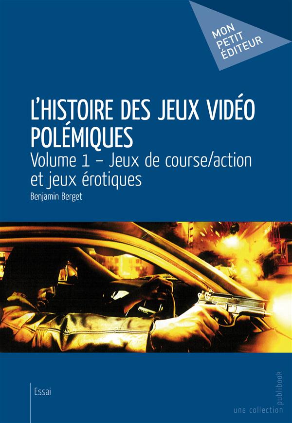 L'histoire des jeux vidéo polémiques Tome 1 ; jeu de course/action et jeux érotiques