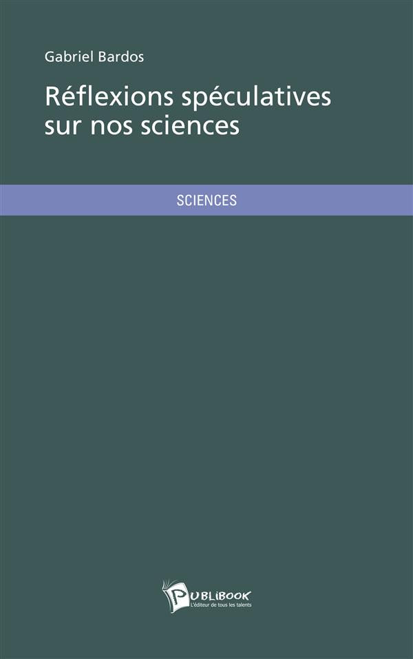 Réflexions speculatives sur nos sciences